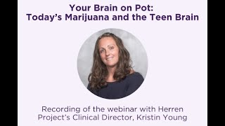Your Brain on Pot: Today's Marijuana and the Teen Brain - Webinar