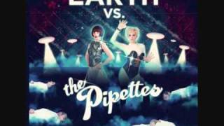Earth vs The Pipettes -  I Vibe U