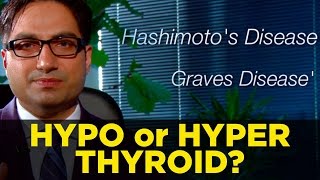 Hyperthyroidism vs Hypothyroidism? Is Your Thyroid Hypothyroid or Hyperthyroid?