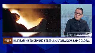 Hilirisasi Nikel, Dukung Keberlanjutan \u0026 Daya Saing Global