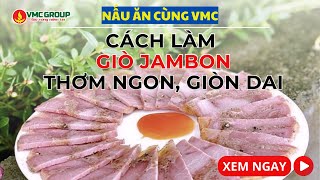 HƯỚNG DẪN LÀM GIÒ DĂM BÔNG THƠM NGON DỄ LÀM | PHỤ GIA VMC #jambon #dambong #giocha #mayxaygio