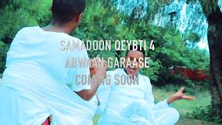 SILSILADI SAMADOON QEYBTI 4- COMING SOON- ABWAAN GARAASE- COMING SOON