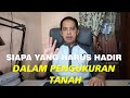 SIAPA SAJA YANG HARUS HADIR DALAM PENGUKURAN TANAH