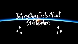 Interesting Facts about Stratosphere