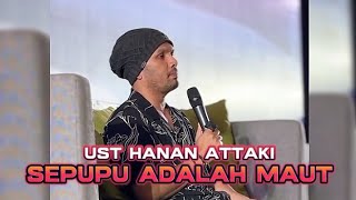 UST HANAN ATTAKI : SEPUPU ADALAH MAUT