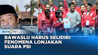 KAWAL PEMILU - Bawaslu Perlu Selidiki Anomali Lonjakan Suara PSI