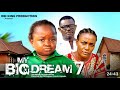 MY BIG DREAMS 7 NIGERIAN MOVIE- EBUBE OBIO, QUEEN NWOKOYE - 2024 Latest Nigerian Nollywood Movie