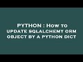 PYTHON : How to update sqlalchemy orm object by a python dict