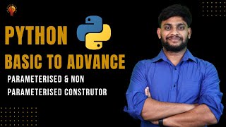 Parameterised & non Parameterised Construtor | Python Beginner to Advance | Python Tutorial