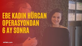 Midwife Hürcan made important statements about the surgery she underwent 6 months ago. Dr. Fakı AKIN