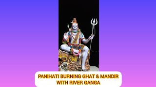 Panihati Burning Ghat And Mandir With River Ganga || Panihati Elactric Chulli And Mandir With Ganga