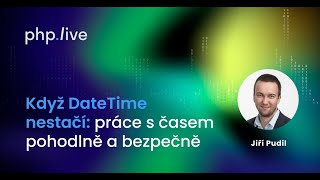 Jiří Pudil: Když DateTime nestačí: práce s časem pohodlně a bezpečně