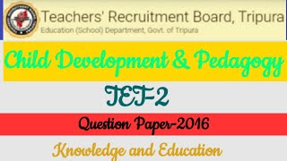 Tripura TET-2 Question Paper | 2016 | Child Development and Pedagogy | Tripura TET