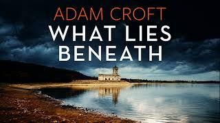 What Lies Beneath by Adam Croft | Rutland Crime Series #1 | British Crime Thriller, Murder & Police