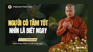 QUÁ HAY: Người Có TÂM TỐT Nhìn Là Biết Ngay | Thầy Minh Niệm | Phúc Tịnh
