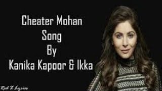 Cheater Mohan Song Lyrics -  | Kanika Kapoor | Ft. Ikka|