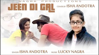 Jeen Di Gal Cover Song | Isha Andotra | Feat Lucky | New Punjabi Song 2017 | Yashraj Saini Films