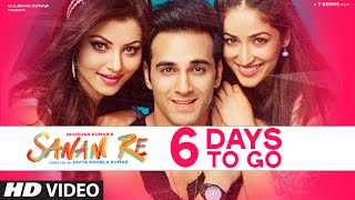 SANAM RE : 6 Days To Go (In Cinemas) | Pulkit Samrat, Yami Gautam | Divya Khosla Kumar| T-Series