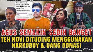 AGUS SEMAKIN SEDIH ! UANG DONASI TIDAK KEMBALI & TEH NOVI DITUDUH MEMAKAI NARKOBOY ?