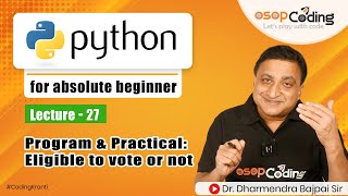Program & Practical: Check eligibility to vote or not | Python Tutorial for beginner - #lecture27