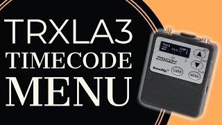 Timecode Menu on Zaxcom TRXLA3