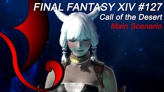 FINAL FANTASY XIV [0127] - [Main Scenario] Call of the Desert [Lv16] - Gameplay Walkthrough (ENG)