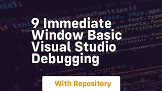 9 immediate window basic visual studio debugging