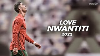 Cristiano Ronaldo ► "LOVE NWANTITI" - CKay • Portugal Skills & Goals 2022 | HD