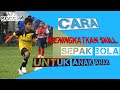 Teknik Latihan Dasar Sepak Bola Usia Dini ; Dribbling, Controlling, Passing & Receiving