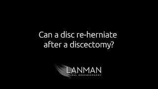 Can a disc re-herniate after a discectomy? | Dr. Todd Lanman