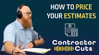 How to Price your Estimates | Contractor Cuts Podcast