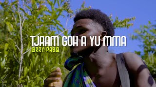 Larry Pablo - Tjaam Go A Yu Mma  [Official Music Video]