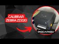 COMO CALIBRAR ZEBRA ZD220