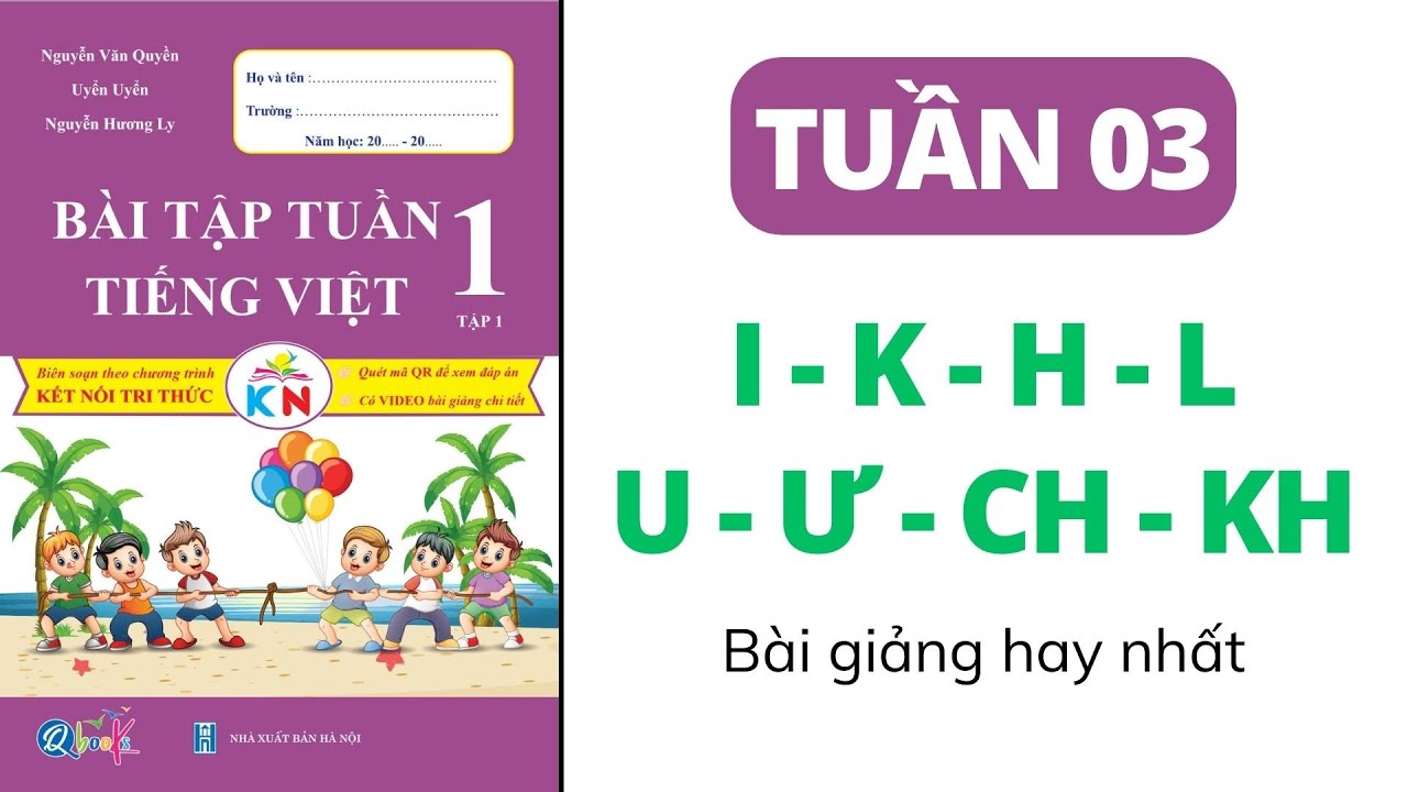 Tuần 3 - CÁC CHỮ I, K, H, L, U, Ư, CH, KH - YouTube