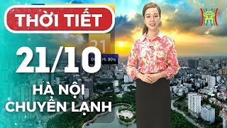Dự báo thời tiết Thủ đô Hà Nội hôm nay 21/10/2025 | Hà Nội se lạnh đêm và sáng sớm, ngày nắng khô