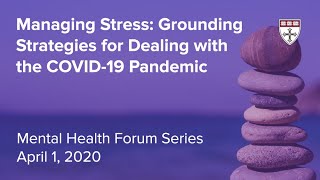 Webcast, Managing Stress: Grounding Strategies for Dealing with the COVID-19 Pandemic