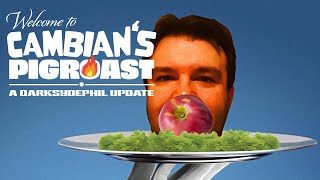 Welcome to Cambian's PIGROAST : A Darksydephil update!