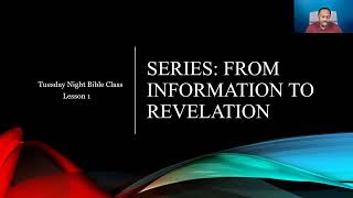 Tuesday Night Bible Study: From Information to Revelation Part 1