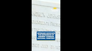 Veterans advocate for expansion of Andrew Johnson National Cemetery
