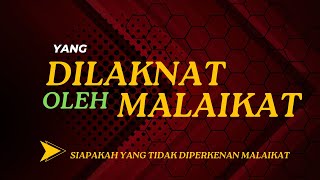 7 Hal yang Dilaknat Malaikat dalam Islam