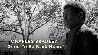Charles Bradley - "Good To Be Back Home" (Official Music Video) | Pitchfork