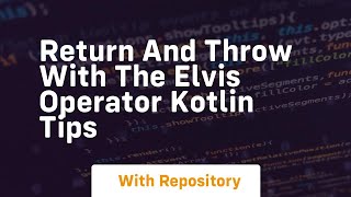 return and throw with the elvis operator kotlin tips