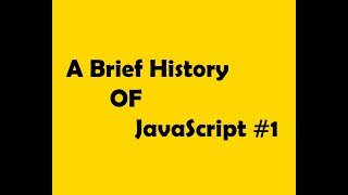 Complete JavaScript Course #1 - A Brief History Of JavaScript