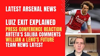 Luiz's Arsenal exit explained, press conference reaction, Saliba's future, Leno, Willian, team news