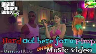 Gta 5 Hard out Here for a pimp Hustle&Flow Music Video RLG