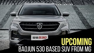 This is MG India's first car for India, the Baojun 530 SUV