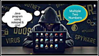 Java Program #3 |" Multiply Two Numbers "using notepad & CMD