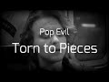 Pop Evil - Torn to Pieces