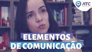 What are the main elements of communication?