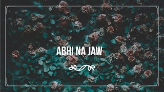 Abhi Na Jaw | Parivesh Singh | Shail Hada | Ek Mulaqat Jukebox || Saif Hyder Hasan